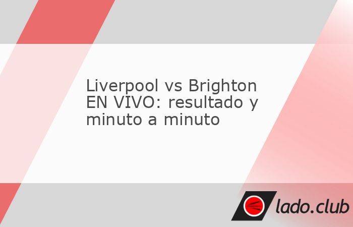 Liverpool vs Brighton se enfrentan por la Premier League en el estadio Anfield, en un compromiso correspondiente a la fecha 8 del certamen. El seguimiento del partido, las estadísticas y las principa